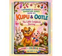 Capybara & Axolotl Adventure Series: Book #3: Kupu & Ootle and the Little Ladybird's Journey