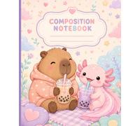 Capybara & Axolotl Bubble Tea Composition Notebook: Cute Pastel College-Ruled Journal for Kids, Teens, Students, and Kawaii Animal Lovers | 110 Pages | 7.5 x 9.25 Inches