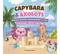 Capybara & Axolotl: Summer Vacation Coloring Book For Kids