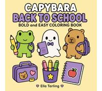 Capybara Back to School Coloring Book: Cute School-Themed Coloring Pages for Learning, Creativity and Everyday Fun (Cozy Animal Coloring Series)