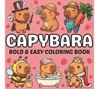 Capybara Bold And Easy Coloring Book: 50 Cute Capybara Designs For Adults, Seniors And Kids To Enjoy And Relax