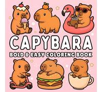 Capybara Bold and Easy Coloring Book + 50 Fun Facts: for Kids, Teens & Adults of Cute Capybaras in Cozy Everyday & Magical Scenes for Relaxation and Stress Relief (Cozy & Easy Coloring)