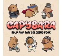 Capybara Bold & Easy Coloring Book: 50 Cute Kawaii Capybara Illustrations with Bold and Easy Designs for Relaxation, Sweet Simple Elements, and Adorable Playful Scenes for Kids, Teens, and Adults