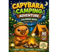 Capybara Camping Adventure Coloring Book for Kids Ages 4-8: 80 Cute Kawaii Capybara Coloring Pages with Camping, Campfires, Forest Animals, Tents, Hiking & Outdoor Fun!