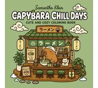 Capybara Chill Days Cute and Cozy Coloring Book for Adults and Teens: Bold & Easy Designs for Relaxation
