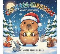 Capybara Christmas - A Cozy Winter Coloring Book: Adorable Capybaras and Festive Winter Scenes to Color and Relax (Coloring Book for Christmas)