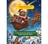 Capybara Christmas Coloring Book for Kids Ages 4-8: 30 Festive Holiday Scenes with the World's Chillest Animal (Capybara Series)