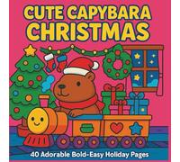 Capybara Christmas Fun - Cute & Cozy Coloring Book: 40 Adorable Hand-Drawn Holiday Pages • Bold & Easy Coloring for Kids & Adults