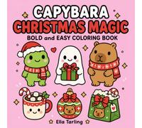 Capybara Christmas Magic Coloring Book: Festive Holiday Coloring Pages for Cozy Winter Creativity and Gift Giving (Cozy Animal Coloring Series)