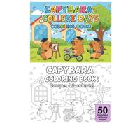Capybara College Days Coloring Book: Campus Adventures