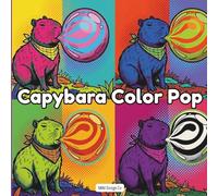 Capybara Color Pop: A Bold & Easy Pop Art Coloring Book: Fun, Funky Capybara Designs with Retro Vibes, Color Block Backgrounds & Playful Patterns | Part of the Capybara Pop Art Adventures Series
