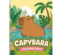 Capybara Coloring Book: 44 Adorable Animal Art Designs for Stress Relief and Mindfulness - Large Print Activity Gift for Kids, Teens, Adults