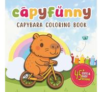 Capybara Coloring Book: 45+ Cute and Easy Pages to Color and Relax - Perfect for Kids, Adults, and Capybara Lovers (Funny Coloring & Activity Books)