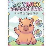 Capybara Coloring Book: 50 Big and Easy Capybara Designs for Kids Ages 4-8 - Cute Coloring Pages for Little Hands, Created by a Pediatrician