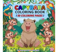 Capybara Coloring Book: 50 Fun Pages & 50 Amazing Facts for Kids and Parents: 3 - A Fun and Educational Coloring Adventure Perfect for Family Bonding and Relaxation!