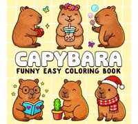 Capybara Coloring Book: 50 Funny & Easy Design of Capybaras in Nature, Everyday Moments, and Cozy Scenes