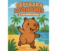 Capybara Coloring Book: 50 Funny & Relaxing Pages to Color and Cut | Capybaras Doing Sports, Chilling at the Beach & More - Perfect for Kids, T