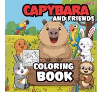Capybara Coloring Book: 56 Cute and Relaxing Pages for Kids and Adults: Stress Relief Activity Book with Kawaii Animals - Perfect for Mindfulness and Relaxation