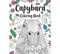Capybara Coloring Book: A Cute Adult Coloring Books for Capybara Owner, Best Gift for Capybara Lovers