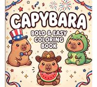 Capybara Coloring Book: Bold and Easy Cute Patriotic Capybaras for Boys and Girls Ages 4-8 | Fun Independence Day and Fourth of July Coloring Pages ... Designs for Creativity and Screen-Free Fun