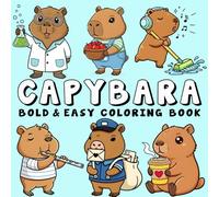 Capybara Coloring Book: Bold, Easy, and Simple Capybara Designs for Adults Featuring Cute Capybaras, Cozy Scenes, and More (Bold and Easy Coloring Pages)