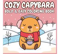 capybara Coloring Book: Bold & Easy, Cozy Winter Coloring Pages with Snowmen, Santa & Fun Animals for Relaxing Holiday