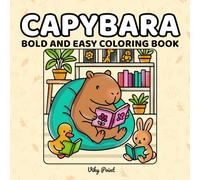 Capybara Coloring Book: Bold & Easy Cute Animals for Relaxation and Stress Relief - Simple Designs for Adults, Kids and Teens