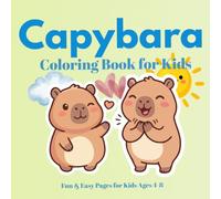 Capybara Coloring Book: Cute and Cozy Capybara Designs for for Relaxation | Easy and Fun Pages for Kids and Adults | Kawaii Animal Designs