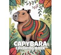 Capybara Coloring Book: Cute & Calming Capybara Designs - Relaxing Animal Scenes for Kids, Adults, and Nature Lovers