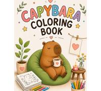 Capybara Coloring Book: Cute & Cozy Animals for Relaxation and Fun