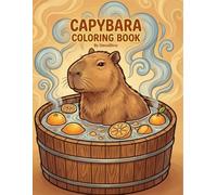 Capybara Coloring Book for Adults and Kids: Relaxing Designs Featuring the World's Friendliest Animal for Stress Relief and Creative Fun