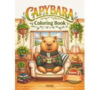 Capybara Coloring Book for Adults - Volume 2: More Adorable, Relaxing & Stress-Free Designs for Calm, Joy & Creativity (Capybara Coloring Collection)
