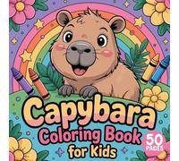 Capybara Coloring Book for Kids: 50 Cute and Easy Capybara Coloring Pages for Kids Ages 3-8 | Fun Animal Coloring Activity Book for Boys and Girls