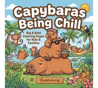 Capybara Coloring Book for Kids: 50 Cute & Easy Designs: Big & Bold Coloring Pages of the World's Chillest Animal - Fun for Kids Ages 4-10 & Families ... Bold Coloring Books for Kids by Rudderberry)