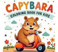 Capybara Coloring Book for Kids Ages 3-6: Capybara Coloring Book for Kids with Cute and Funny Animal Pages - Easy and Bold Designs for Beginners