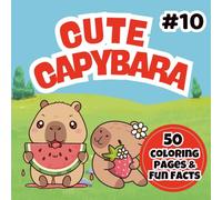 Capybara Coloring Book for Kids Ages 3-7: Cute Capybara Adventures with 50 Fun Facts - Adorable Animal Coloring Pages and Educational Capybara Facts for Kids (Happy Capybara Coloring Adventures)