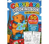 Capybara Coloring Book for Kids Ages 4-10: 50 Bold and Easy Travel Scenes with Fun Facts About Countries, Landmarks, Animals and Cultures. Color, Explore and Learn