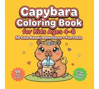 Capybara Coloring Book for Kids Ages 4-8: 50 Cute Kawaii Adventures with Fun Facts - Bold & Easy Coloring Pages for Boys and Girls