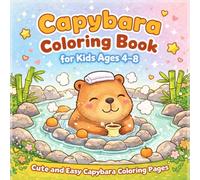Capybara Coloring Book for Kids Ages 4-8: Cute and Easy Capybara Coloring Pages with Cozy Animal Scenes, Fun Nature Adventures and Simple Designs for Boys and Girls