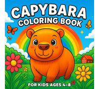 Capybara Coloring Book for Kids Ages 4-8: Cute and Fun Capybara Coloring Pages with Adorable Animals, Simple Designs, and Relaxing Activities for Preschool and Early Elementary Kids