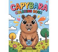 Capybara Coloring Book for Kids Ages 4-8: Fun and Easy Capybara Coloring Pages for Children | 50 Simple Designs: Cute and Relaxing Capybara-Themed ... Spark Creativity and Improve Coloring Skills