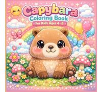 Capybara Coloring Book For Kids Ages 4-8: Kawaii Sweet Animal Designs for Girls and Boys Adorable Plush Style Illustrations with Fun Facts Bold and Easy Pages for Birthday Gifts and Party Favors