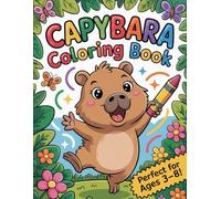 Capybara coloring book for kids: Cute Capybaras to Color for Children Ages 3-8, The Perfect Gift for Birthdays and Holidays for Lovers of Capybara Stuff