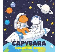 Capybara Coloring Book for Kids: From Sports to Space Adventures - 30 Fun and Cute Capybara Scenes to Color