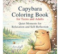 Capybara Coloring Book for Teens and Adults: Quiet Moments for Relaxation and Self-Reflection