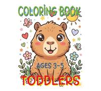 Capybara Coloring Book for Toddlers Ages 3-5: Simple Animal Art Pages, Big Bold Outlines, Early Learning Activity Sheets, Cute Wildlife Drawing Fun