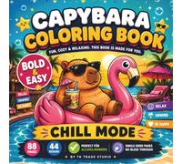 Capybara Coloring Book: Funny and Cozy Bold and Easy Coloring Book for Adults and Teens | 44 Cute Simple Capybara Designs for Stress Relief and Anxiety | Perfect for Alcohol Markers | Square Edition