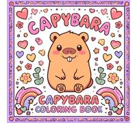 CAPYBARA COLORING BOOK LIBRO DA COLORARE PER BAMBINI: LIBRO CARINO KAWAII DA COLORARE SUL PERSONAGGIO CCAPYBARA CON ANIMALI DELLA FORESTA