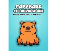 Capybara Colouring Book: Bold and Easy Desings-Ages 4-8