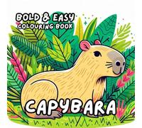 CAPYBARA COLOURING BOOK: for Adults and Kids, Bold and Easy, Simple and Cute Designs for Relaxation 50 different illustrations - 8.5 x 8.5 size